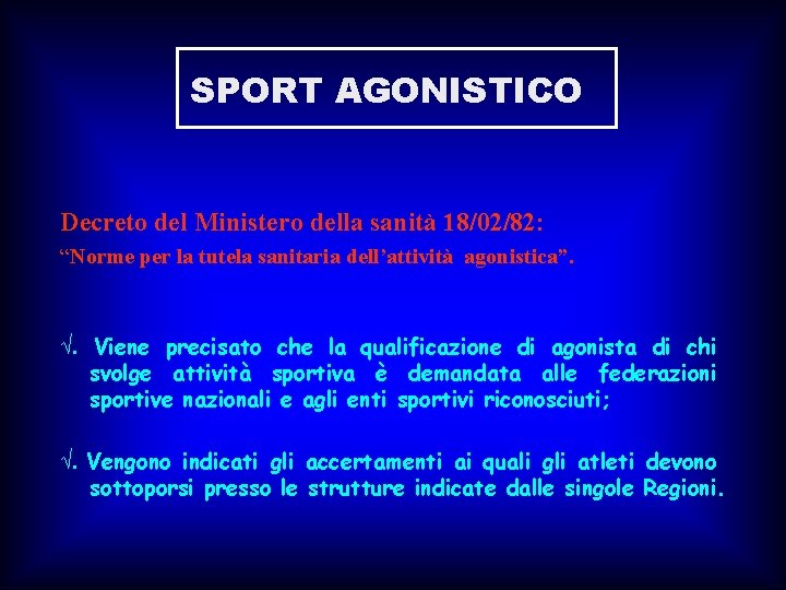SPORT AGONISTICO Decreto del Ministero della sanità 18/02/82: “Norme per la tutela sanitaria dell’attività SPORT AGONISTICO Decreto del Ministero della sanità 18/02/82: “Norme per la tutela sanitaria dell’attività