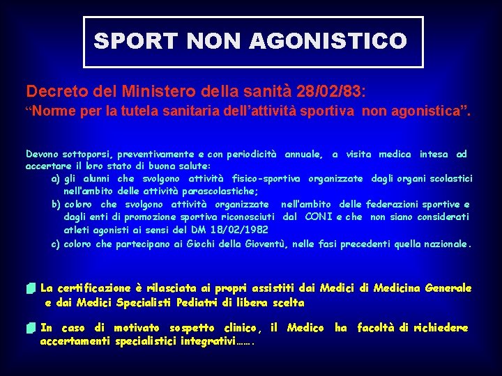 SPORT NON AGONISTICO Decreto del Ministero della sanità 28/02/83: “Norme per la tutela sanitaria SPORT NON AGONISTICO Decreto del Ministero della sanità 28/02/83: “Norme per la tutela sanitaria