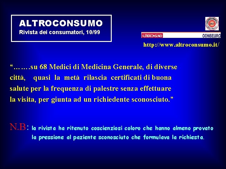 ALTROCONSUMO Rivista dei consumatori, 10/99 http: //www. altroconsumo. it/ “……. su 68 Medici di ALTROCONSUMO Rivista dei consumatori, 10/99 http: //www. altroconsumo. it/ “……. su 68 Medici di