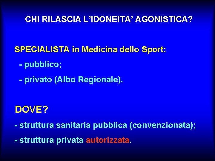 CHI RILASCIA L’IDONEITA’ AGONISTICA? SPECIALISTA in Medicina dello Sport: - pubblico; - privato (Albo CHI RILASCIA L’IDONEITA’ AGONISTICA? SPECIALISTA in Medicina dello Sport: - pubblico; - privato (Albo