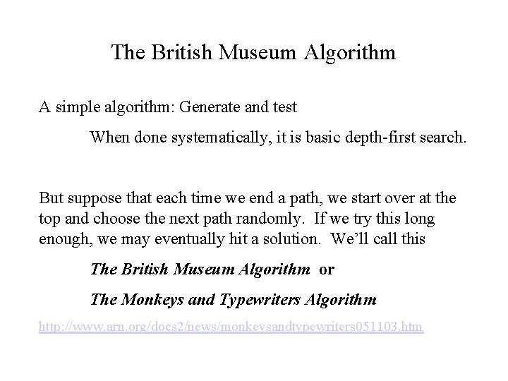 The British Museum Algorithm A simple algorithm: Generate and test When done systematically, it