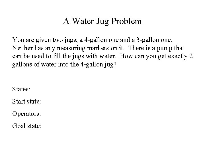 A Water Jug Problem You are given two jugs, a 4 -gallon one and