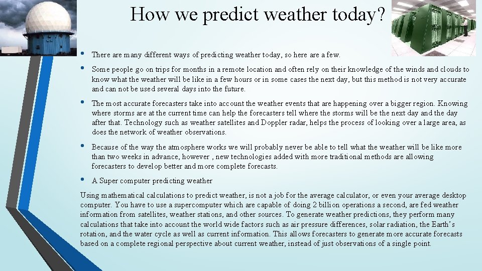 How we predict weather today? • • There are many different ways of predicting