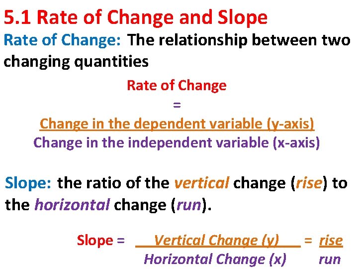 5. 1 Rate of Change and Slope Rate of Change: The relationship between two