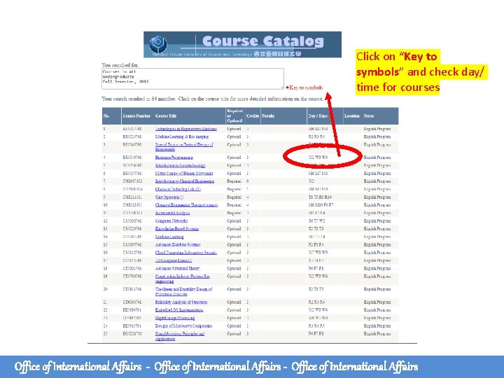 Click on “Key to symbols” and check day/ time for courses Office of International Click on “Key to symbols” and check day/ time for courses Office of International
