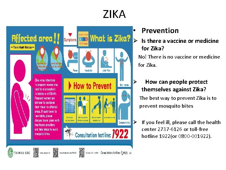 ZIKA • Prevention Ø Is there a vaccine or medicine for Zika? No! There ZIKA • Prevention Ø Is there a vaccine or medicine for Zika? No! There