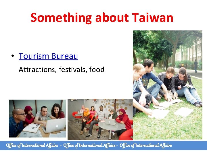 Something about Taiwan • Tourism Bureau Attractions, festivals, food Office of International Affairs - Something about Taiwan • Tourism Bureau Attractions, festivals, food Office of International Affairs -