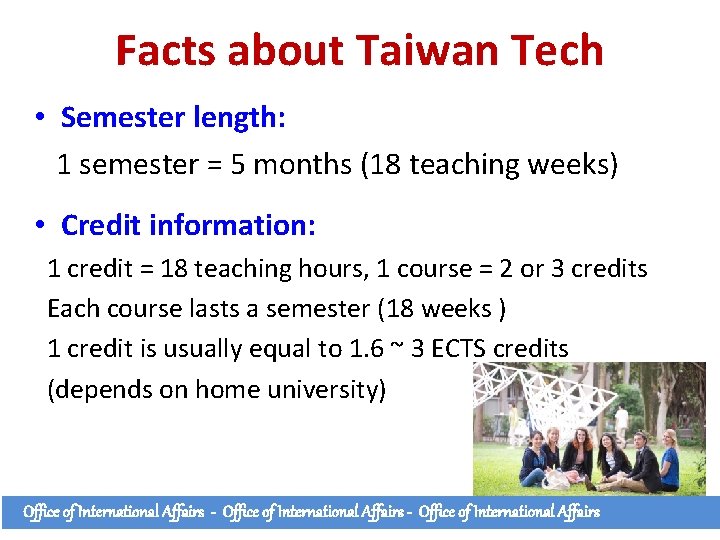 Facts about Taiwan Tech • Semester length: 1 semester = 5 months (18 teaching Facts about Taiwan Tech • Semester length: 1 semester = 5 months (18 teaching