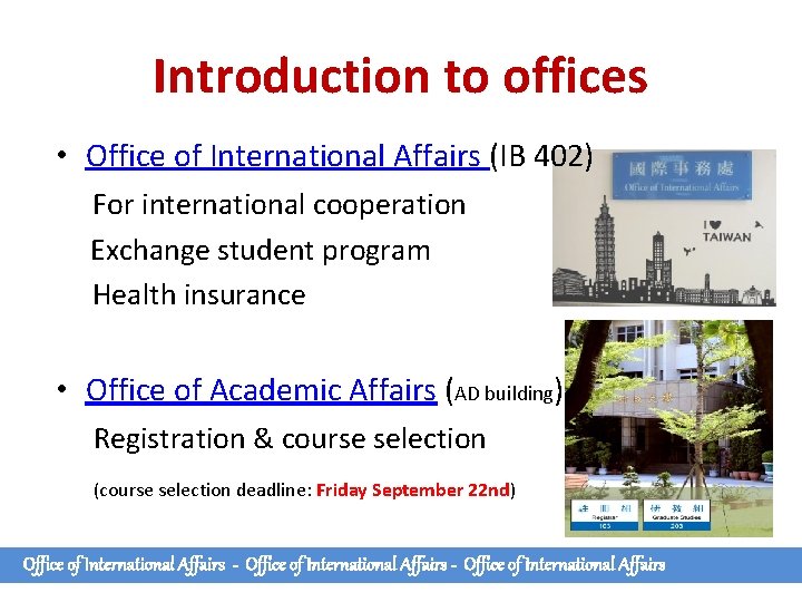 Introduction to offices • Office of International Affairs (IB 402) For international cooperation Exchange Introduction to offices • Office of International Affairs (IB 402) For international cooperation Exchange