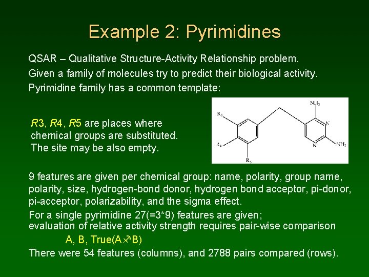 Example 2: Pyrimidines QSAR – Qualitative Structure-Activity Relationship problem. Given a family of molecules