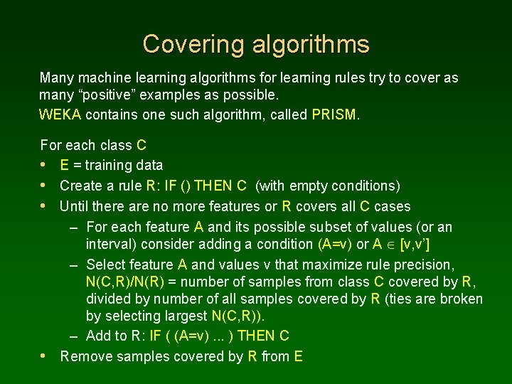 Covering algorithms Many machine learning algorithms for learning rules try to cover as many