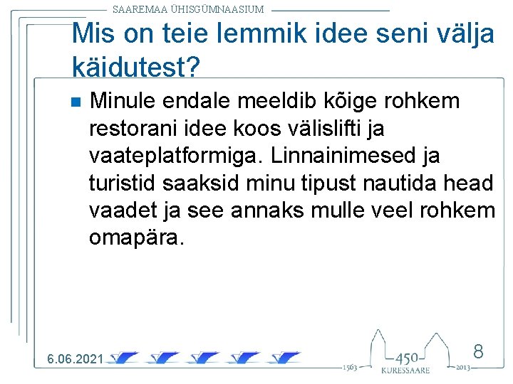 SAAREMAA ÜHISGÜMNAASIUM Mis on teie lemmik idee seni välja käidutest? n Minule endale meeldib