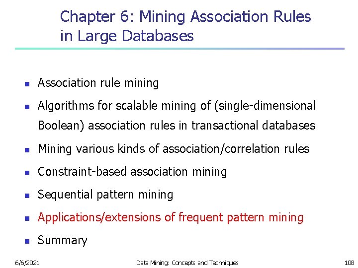 Chapter 6: Mining Association Rules in Large Databases n Association rule mining n Algorithms