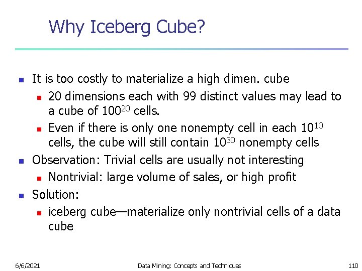 Why Iceberg Cube? n n n It is too costly to materialize a high