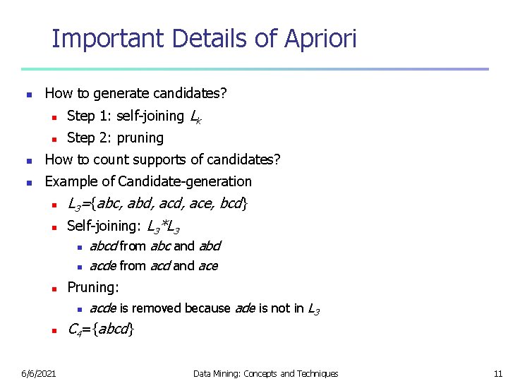 Important Details of Apriori n How to generate candidates? n Step 1: self-joining Lk