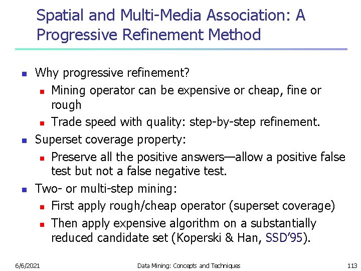 Spatial and Multi-Media Association: A Progressive Refinement Method n n n Why progressive refinement?