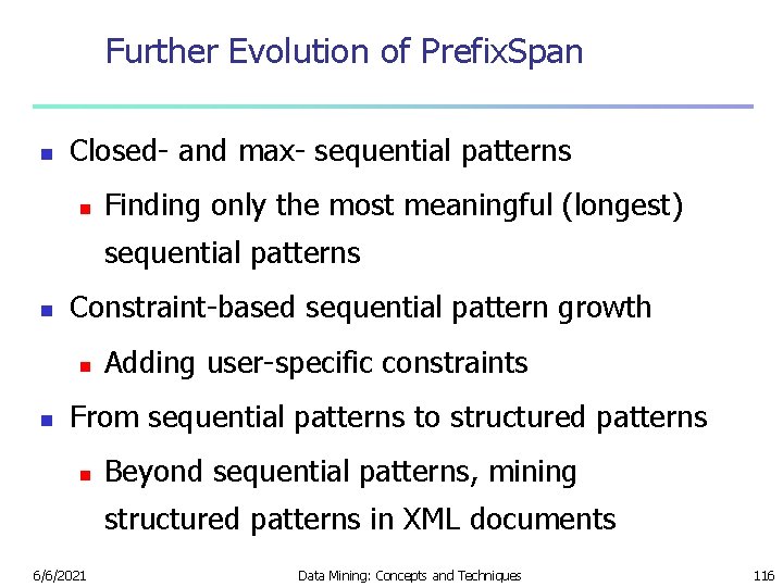 Further Evolution of Prefix. Span n Closed- and max- sequential patterns n Finding only