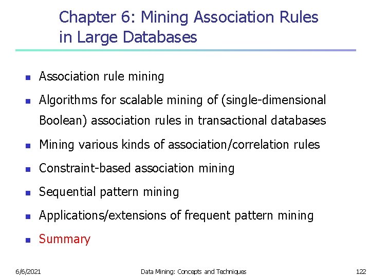 Chapter 6: Mining Association Rules in Large Databases n Association rule mining n Algorithms