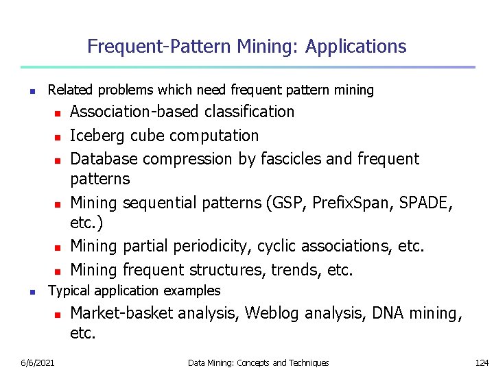 Frequent-Pattern Mining: Applications n Related problems which need frequent pattern mining n n n