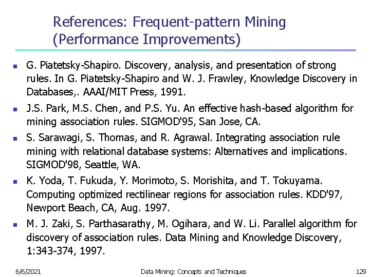 References: Frequent-pattern Mining (Performance Improvements) n n n G. Piatetsky-Shapiro. Discovery, analysis, and presentation