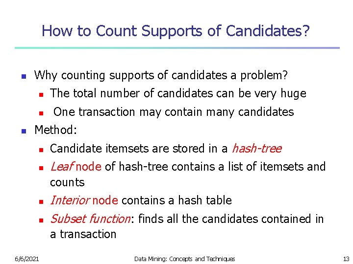 How to Count Supports of Candidates? n Why counting supports of candidates a problem?