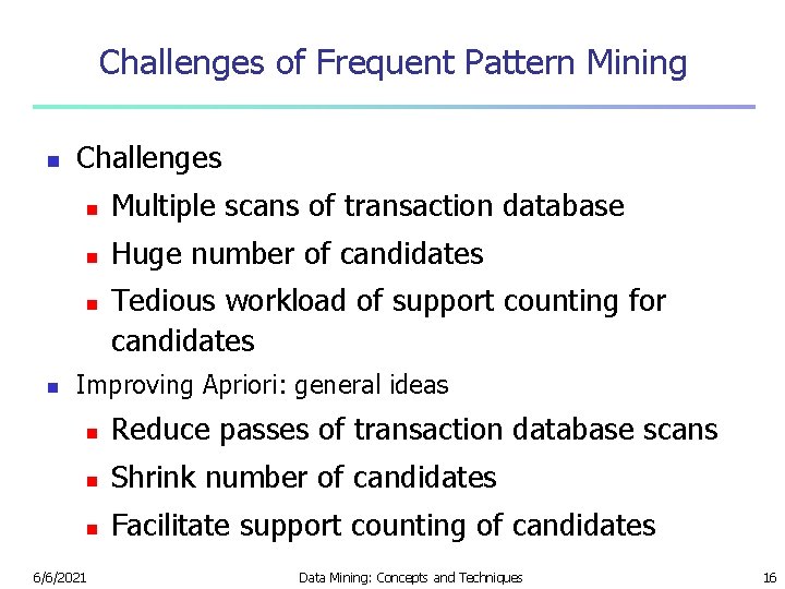 Challenges of Frequent Pattern Mining n Challenges n Multiple scans of transaction database n