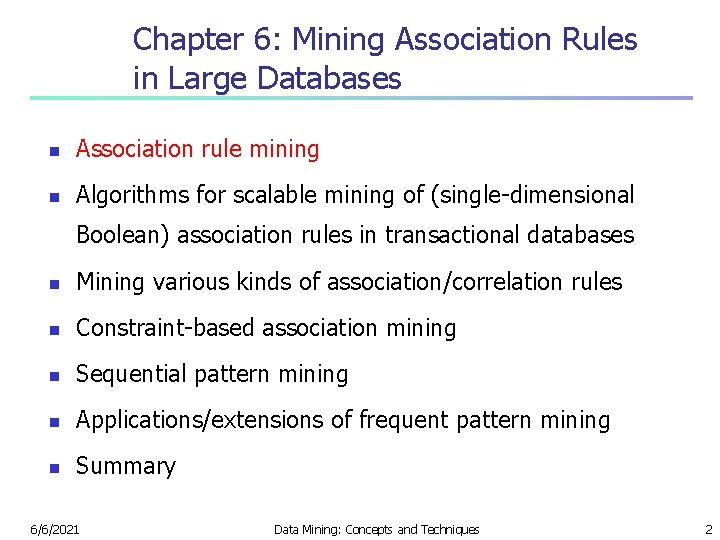 Chapter 6: Mining Association Rules in Large Databases n Association rule mining n Algorithms