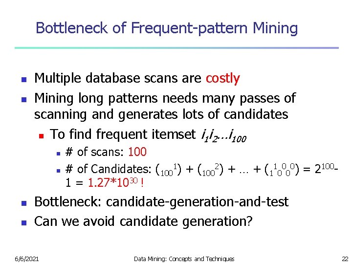 Bottleneck of Frequent-pattern Mining n n Multiple database scans are costly Mining long patterns