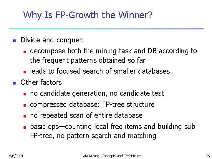 Why Is FP-Growth the Winner? n Divide-and-conquer: n n n decompose both the mining