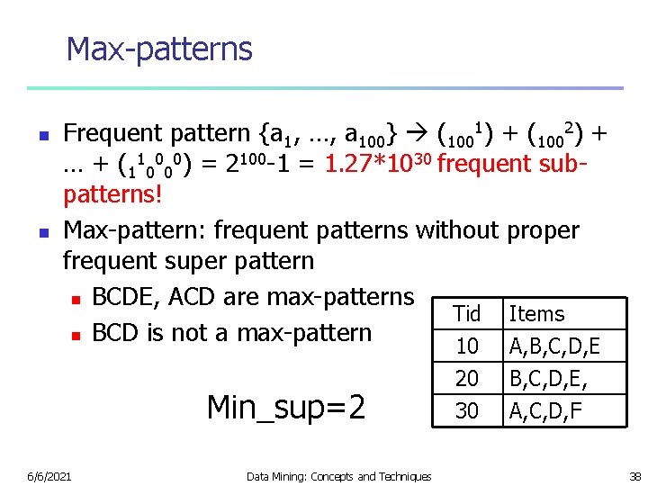 Max-patterns n n Frequent pattern {a 1, …, a 100} (1001) + (1002) +