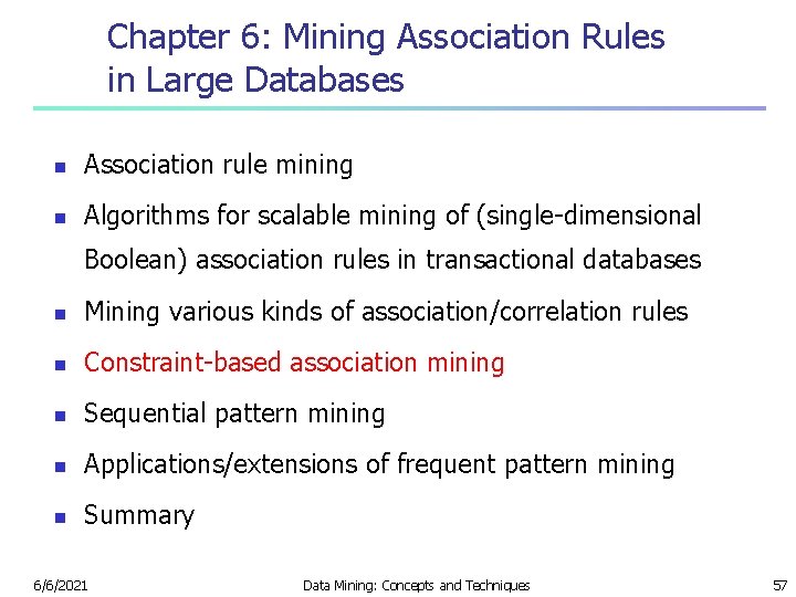 Chapter 6: Mining Association Rules in Large Databases n Association rule mining n Algorithms