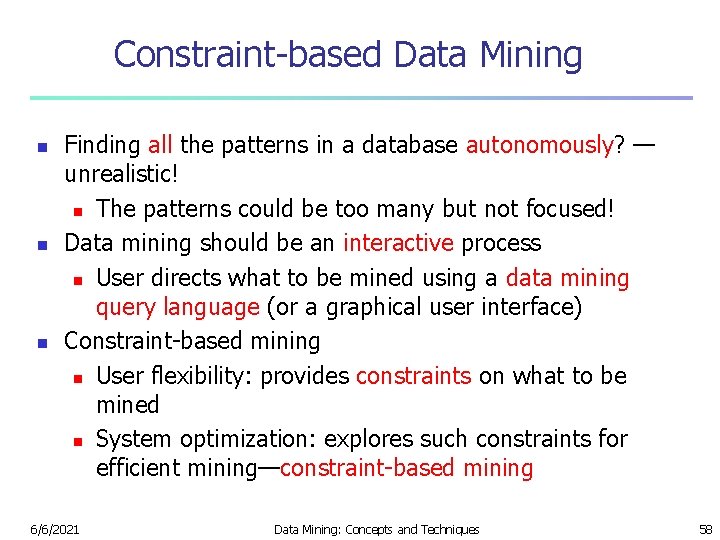 Constraint-based Data Mining n n n Finding all the patterns in a database autonomously?