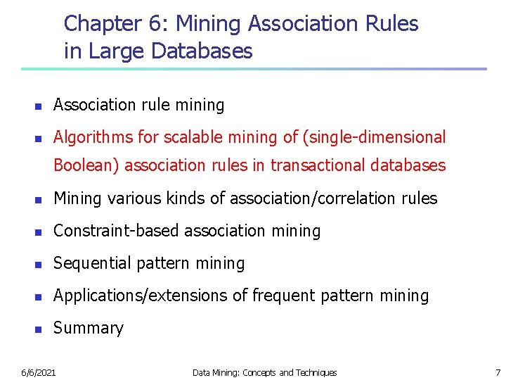 Chapter 6: Mining Association Rules in Large Databases n Association rule mining n Algorithms