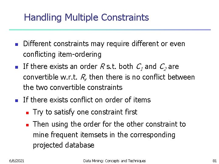 Handling Multiple Constraints n n n Different constraints may require different or even conflicting