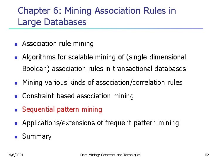 Chapter 6: Mining Association Rules in Large Databases n Association rule mining n Algorithms