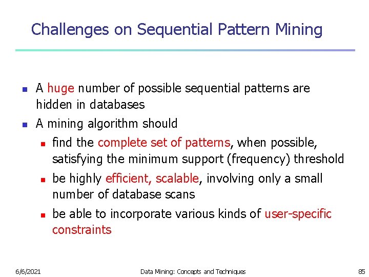 Challenges on Sequential Pattern Mining n n A huge number of possible sequential patterns