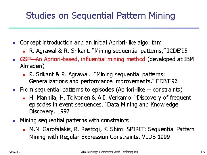 Studies on Sequential Pattern Mining n n Concept introduction and an initial Apriori-like algorithm