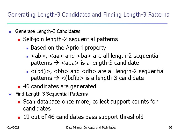 Generating Length-3 Candidates and Finding Length-3 Patterns n Generate Length-3 Candidates n n n