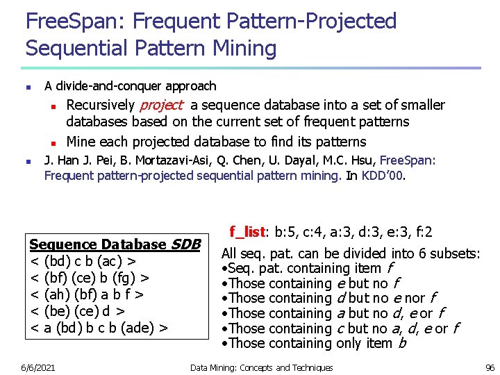 Free. Span: Frequent Pattern-Projected Sequential Pattern Mining n A divide-and-conquer approach n n n