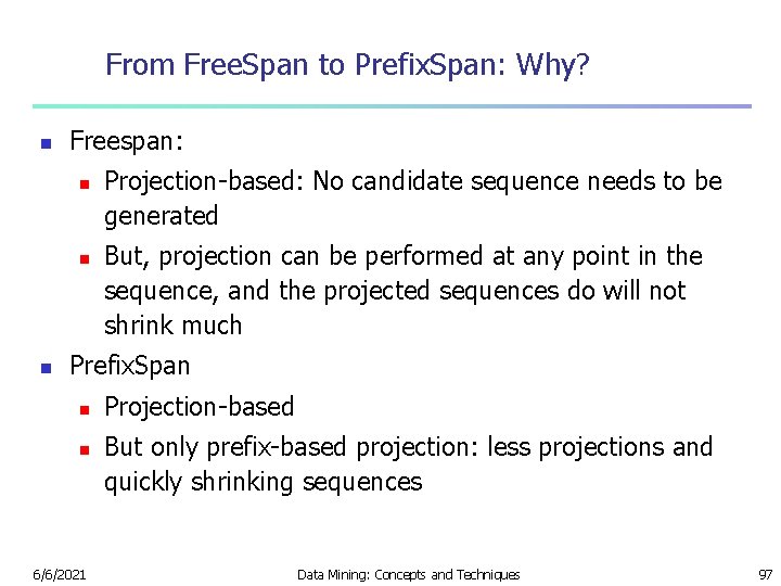 From Free. Span to Prefix. Span: Why? n Freespan: n n n Projection-based: No