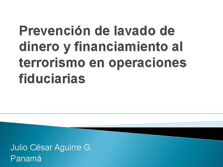 Prevención de lavado de dinero y financiamiento al terrorismo en operaciones fiduciarias Julio César