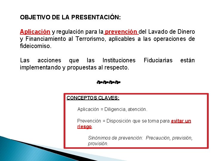 OBJETIVO DE LA PRESENTACIÓN: Aplicación y regulación para la prevención del Lavado de Dinero