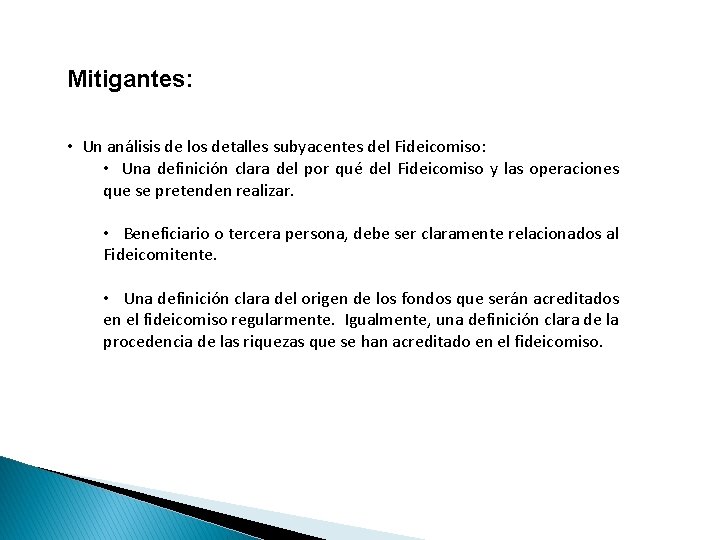 Mitigantes: • Un análisis de los detalles subyacentes del Fideicomiso: • Una definición clara