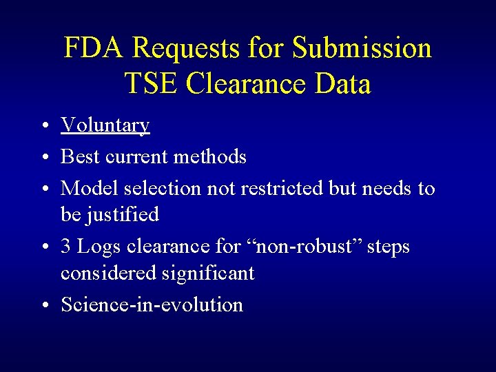 FDA Requests for Submission TSE Clearance Data • Voluntary • Best current methods •
