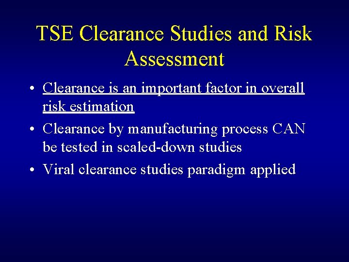 TSE Clearance Studies and Risk Assessment • Clearance is an important factor in overall