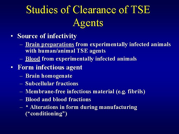 Studies of Clearance of TSE Agents • Source of infectivity – Brain preparations from