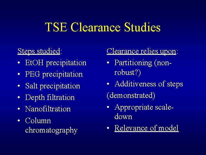 TSE Clearance Studies Steps studied: • Et. OH precipitation • PEG precipitation • Salt