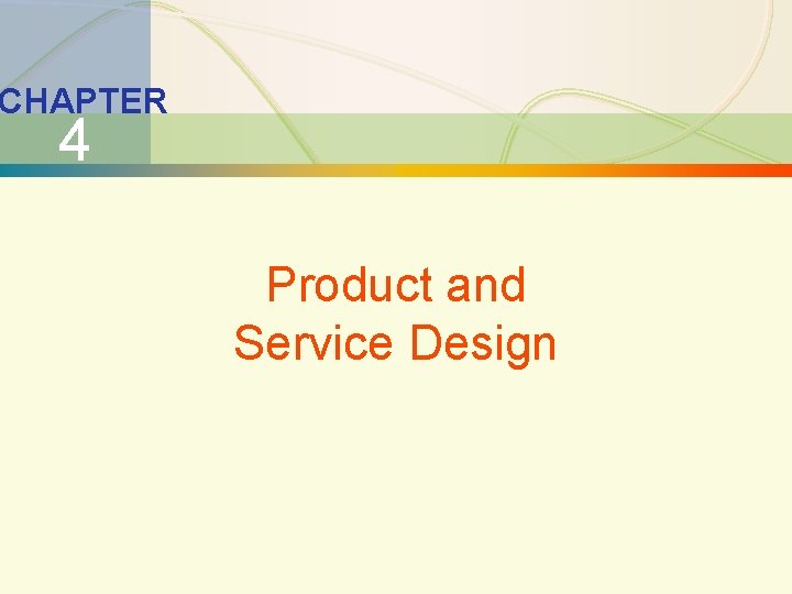 1 CHAPTER 4 Product and Service Design 2