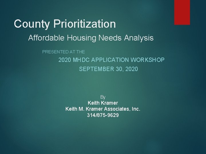 County Prioritization Affordable Housing Needs Analysis PRESENTED AT THE 2020 MHDC APPLICATION WORKSHOP SEPTEMBER