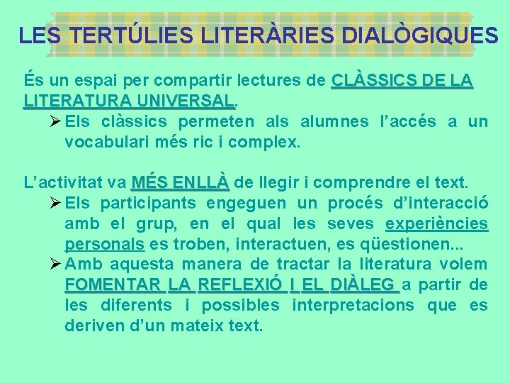 LES TERTÚLIES LITERÀRIES DIALÒGIQUES És un espai per compartir lectures de CLÀSSICS DE LA